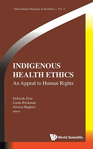 Indigenous Health Ethics: An Appeal to Human Rights (Intercultural Dialogue in Bioethics) (Intercultural Dialogue in Bioethics, 3) (Original PDF from Publisher)