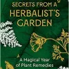 Secrets From A Herbalist’s Garden: A Magical Year of Plant Remedies (EPUB)