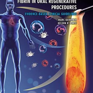 Leukocyte- and Platelet-Rich Fibrin in Oral Regenerative Procedures: Evidence-Based Clinical Guidelines (Converted EPUB + Converted PDF + Videos)