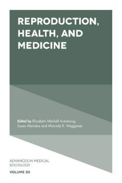 Reproduction, Health, and Medicine (Advances in Medical Sociology) (Original PDF from Publisher)