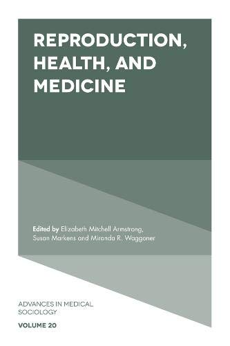 Reproduction, Health, and Medicine (Advances in Medical Sociology) (Original PDF from Publisher)