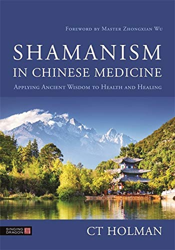 Shamanism in Chinese Medicine: Applying Ancient Wisdom to Health and Healing (Original PDF from Publisher)