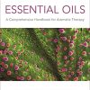 Essential Oils (Fully Revised and Updated 3rd Edition): A Comprehensive Handbook for Aromatic Therapy (Original PDF from Publisher)