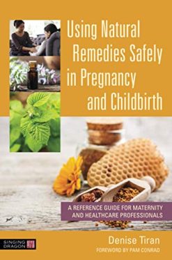 Using Natural Remedies Safely in Pregnancy and Childbirth (Original PDF from Publisher)