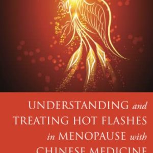 Understanding and Treating Hot Flashes in Menopause with Chinese Medicine (Original PDF from Publisher)