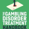 The Gambling Disorder Treatment Handbook (Original PDF from Publisher)