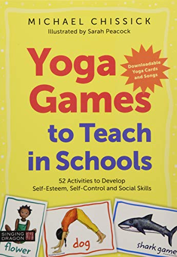 Yoga Games to Teach in Schools: 52 Activities to Develop Self-Esteem, Self-Control and Social Skills (Original PDF from Publisher)