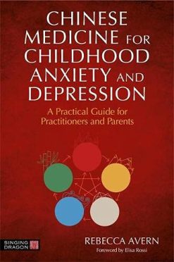 Chinese Medicine for Childhood Anxiety and Depression: A Practical Guide for Practitioners and Parents (Original PDF from Publisher)
