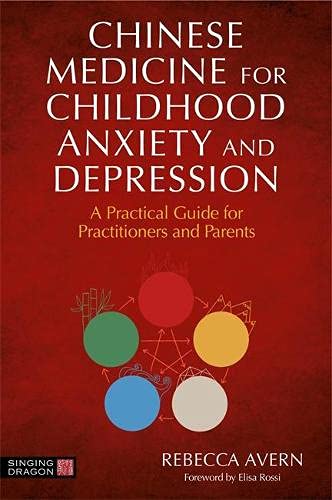 Chinese Medicine for Childhood Anxiety and Depression: A Practical Guide for Practitioners and Parents (Original PDF from Publisher)
