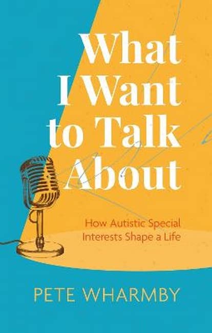 What I Want to Talk About: How Autistic Special Interests Shape a Life (Original PDF from Publisher)