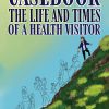 Casebook: The Life and Times of a Health Visitor (EPUB)