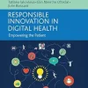 Responsible Innovation in Digital Health: Empowering the Patient (New Horizons in Innovation Management series) (Original PDF from Publisher)