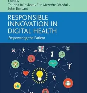 Responsible Innovation in Digital Health: Empowering the Patient (New Horizons in Innovation Management series) (Original PDF from Publisher)