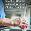 Infection Control in Small Animal Clinical Practice (Original PDF from Publisher)