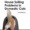 House Soiling Problems in Domestic Cats (Domestic Cat Behaviour Problems) (Original PDF from Publisher)