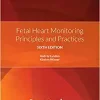 Fetal Heart Monitoring Principles and Practices, 6th Edition (High Quality Image PDF)