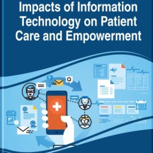 Impacts of Information Technology on Patient Care and Empowerment (EPUB)