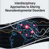 Interdisciplinary Approaches to Altering Neurodevelopmental Disorders (EPUB)