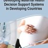 Developing Maternal Health Decision Support Systems in Developing Countries (Original PDF from Publisher)