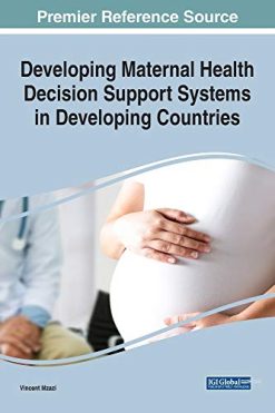 Developing Maternal Health Decision Support Systems in Developing Countries (Original PDF from Publisher)