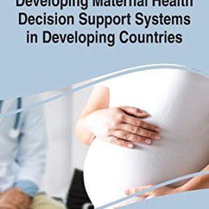 Developing Maternal Health Decision Support Systems in Developing Countries (Original PDF from Publisher)