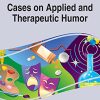 Cases on Applied and Therapeutic Humor (Original PDF from Publisher)