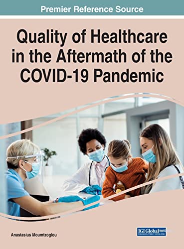 Quality of Healthcare in the Aftermath of the COVID-19 Pandemic (Advances in Healthcare Information Systems and Administration) (Original PDF from Publisher)