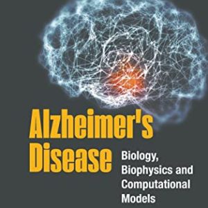 Alzheimer’s Disease: Biology, Biophysics and Computational Models (Original PDF from Publisher)