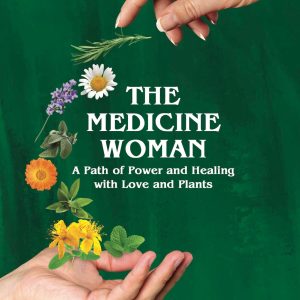 The Medicine Woman: A Path of Power and Healing with Love and Plants (EPUB)