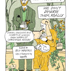 Very Generous Things, Plants – We Don’t Deserve Them, Really: Stories, Anecdotes and Nuggets of Wisdom from Herbalist Christopher Hedley (EPUB)
