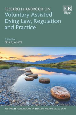 Research Handbook on Voluntary Assisted Dying Law, Regulation and Practice (Original PDF from Publisher)