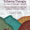 Schema Therapy for Cluster C Personality Disorders: Treating Dependent, Avoidant and Obsessive-Compulsive Clients, 47th Edition (EPUB)