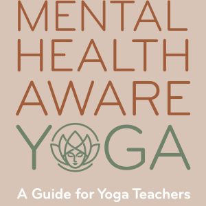 Mental Health Aware Yoga: A Guide for Yoga Teachers (Original PDF from Publisher)