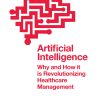 Artificial Intelligence: Why and How it is Revolutionizing Healthcare Management (Original PDF from Publisher)