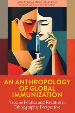 An Anthropology of Global Immunization: Vaccine Politics and Realities in Ethnographic Perspective (Original PDF from Publisher)