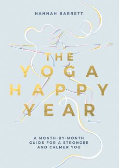 The Yoga Happy Year: A Month-by-Month Guide For A Stronger And Calmer You (EPUB)