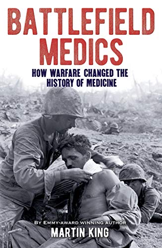 Battlefield Medics: How Warfare Changed the History of Medicine (Epub)