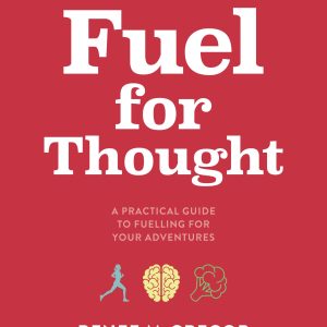 Fuel for Thought: A practical guide to fuelling for your adventures (EPUB)