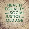 Health Equality and Social Justice in Old Age: A Frontline Perspective (Original PDF from Publisher)