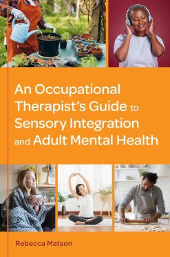 An Occupational Therapist’s Guide to Sensory Integration and Adult Mental Health (EPUB)
