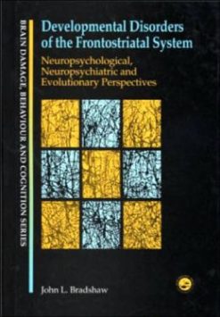 Developmental Disorders of the Frontostriatal System: Neuropsychological, Neuropsychiatric and Evolutionary Perspectives