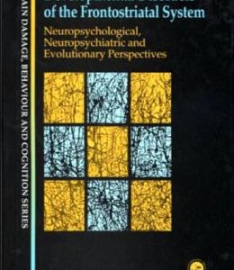 Developmental Disorders of the Frontostriatal System: Neuropsychological, Neuropsychiatric and Evolutionary Perspectives