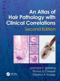 An Atlas of Hair Pathology with Clinical Correlations, Second Edition (Original PDF from Publisher)