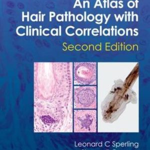 An Atlas of Hair Pathology with Clinical Correlations, Second Edition (Original PDF from Publisher)