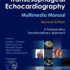 Transesophageal Echocardiography Multimedia Manual: A Perioperative Transdisciplinary Approach, 2nd Edition (Original PDF from Publisher)