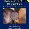 Hair and Scalp Disorders: Medical, Surgical, and Cosmetic Treatments, Second Edition (PDF)