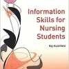 Information Skills for Nursing Students (Transforming Nursing Practice Series) (Original PDF from Publisher)