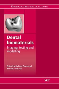 Dental Biomaterials: Imaging, Testing and Modelling (Woodhead Publishing Series in Biomaterials) (Original PDF from Publisher)