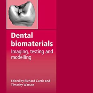Dental Biomaterials: Imaging, Testing and Modelling (Woodhead Publishing Series in Biomaterials) (Original PDF from Publisher)