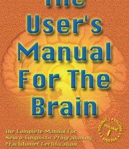 The User’s Manual for the Brain Volume I: The complete manual for neuro-linguistic programming (EPUB)